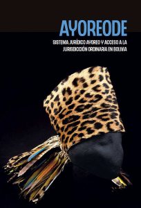 Book Cover: AYOREODE  Sistema jurídico ayoreo y acceso a jurisdicción ordinaria en Bolivia